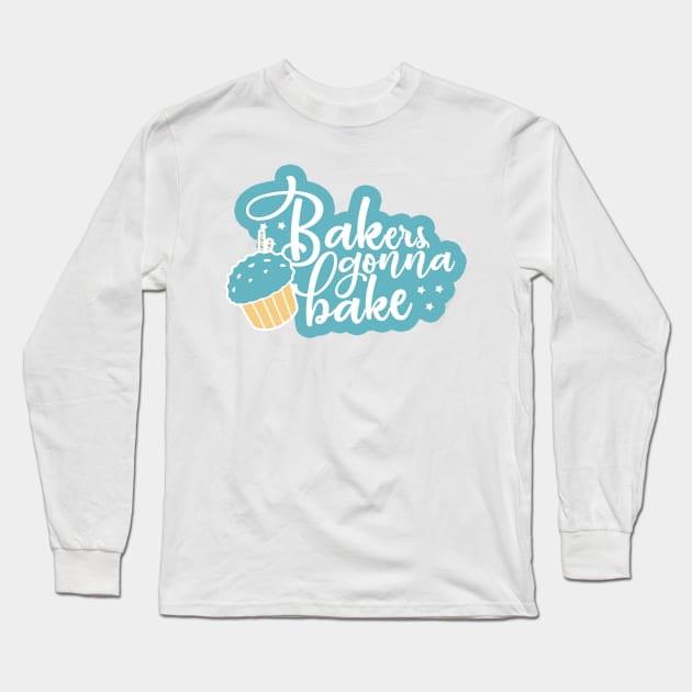 Bakers Gonna Bake Long Sleeve T-Shirt by Korry